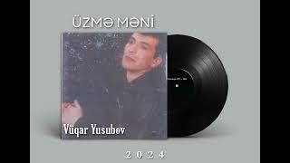 Vüqar Yusubov - Üzmə məni ( Official Audio )