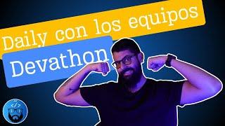 Devathon VII - Noticias y 2da Scrum daily meeting con los equipos - #programacionenespañol