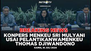 FULL BREAKING NEWS - KONPERS MENKEU SRI MULYANI USAI JOKOWI LANTIK WAMENKEU THOMAS DJIWANDONO