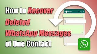 How to Restore Deleted WhatsApp Messages of One Contact