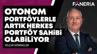 Otonom Portföylerle Artık Herkes Portföy Sahibi Olabiliyor!  I Selçuk Gönençler | Foneria Tv