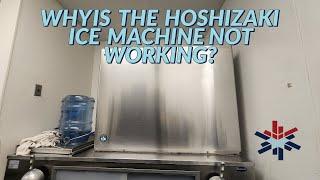 WHY IS THE HOSHIZAKI ICE MACHINE NOT WORKING?