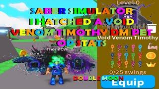 SABER SIMULATOR I HATCHED A VOID VENOM TIMOTHY DM PET OP STATS