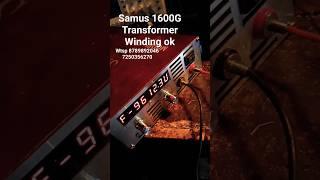 Samus 1600G transformer re winding ok by D2m tv electronics