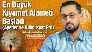 Kıyametin İlk Anı Nasıl Olacak? (Bilim Ve Ayetler Işığında) [30.Pencere-2] -İmkan Ve Hudus Penceresi