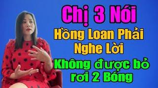  Chị 3 nói Hồng Loan nếu bỏ rơi thì bỏ rơi Ni Vì Ni là người dưng. Và không được bỏ rơi 2 Bóng.