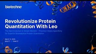 Revolutionize Protein Quantitation With Leo - A High-Throughput, Fully Automated Simple Western...