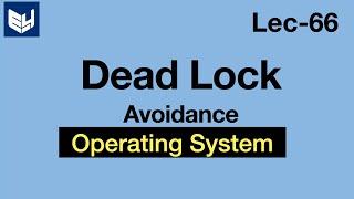 Deadlock handling Methods | Deadlock Avoidance |  OS | Lec-66 | Bhanu Priya