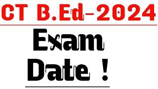 CT BED Entrance 2024  exam date  !