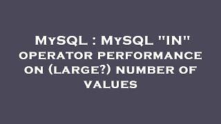 MySQL : MySQL "IN" operator performance on (large?) number of values