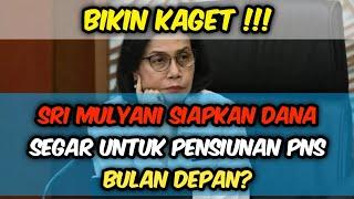 BIKIN KAGET !!! SRI MULYANI SIAPKAN DANA SEGAR UNTUK PENSIUNAN PNS BULAN DEPAN?