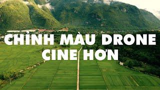 Chia Sẻ Cách Chỉnh Màu Flycam/ Drone| Làm Phim Cùng Nam Trịnh