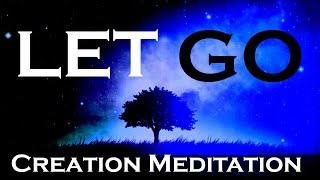 LET GO ~ Creation Meditation ~ Listen as you FALL ASLEEP