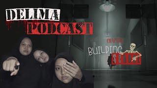 DELIMA HOROR PODCAST ( "BUILDING SCHOOL" ) WITH Dessy,Lisa, and Maretha