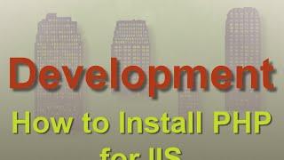 Development: How to Install PHP for IIS