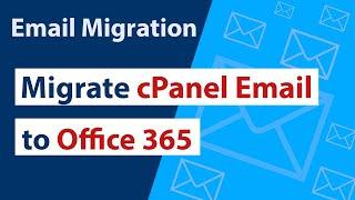 How to Migrate Emails from cPanel to Office 365: Easy Tutorial