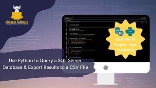Use Python to Query a SQL Server Database & Export Results to a CSV File- A Real World Project