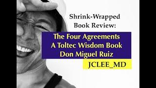 Shrink-wrapped book reviews: The Four Agreements, A Toltec Wisdom Book, Don Miguel Ruiz