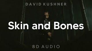 David Kushner - Skin and Bones (8D AUDIO) [WEAR HEADPHONES/EARPHONES]