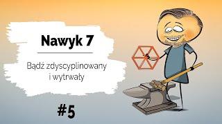  Bądź zdyscyplinowany i wytrwały | Nawyk 7 | Dzień 5| Zjedz tę żabę