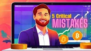 Avoid These 5 Critical Mistakes When Investing in Cryptocurrency!