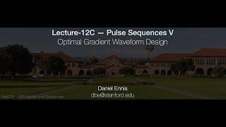 Rad229 (2020) Lecture-12C: Advanced Gradient Waveform Design