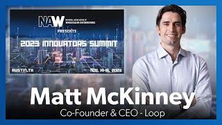 Loop CEO Matt McKinney - Presenting Startup at the 2023 NAW Innovators Summit
