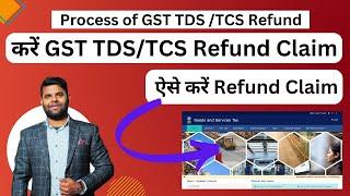 Process of GST TDS and TCS Refund or Cash ledger Refund on GST portal