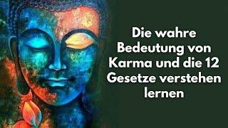 Die wahre Bedeutung von Karma und die 12 Gesetze verstehen lernen. (lebensverändernd)