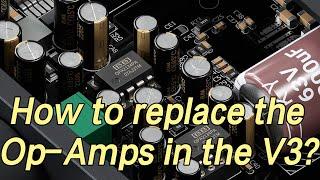 How to replace the Op Amps in the Fosi Audio V3?