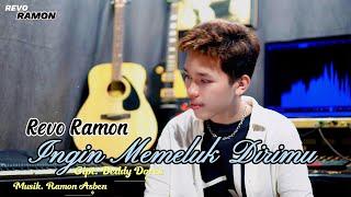 INGIN MEMELUK DIRIMU - Cipt  Deddy Dores ( Cover by ) REVO RAMON