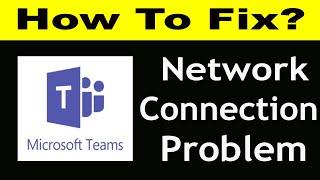 Fix Microsoft Teams App Network Connection Problem Android & iOS | Microsoft Teams No Internet Error