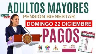 DOMINGO 22 DE DICIEMBREPAGO PENSIÓN ADULTOS MAYORES BIENESTAR 2025