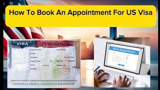 How to book an appointment for US visa : STEP BY STEP