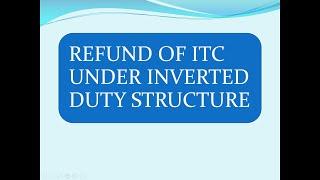 GST - Refund of ITC under Inverted Duty Structure- Complete Procedure of Online Filing