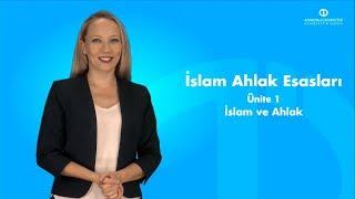 İSLAM AHLAK ESASLARI - Ünite 1 Özet