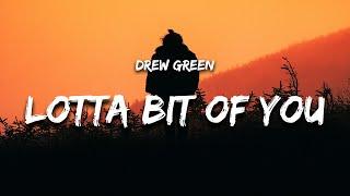 Drew Green - Lotta Bit of You (Lyrics)