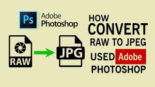 How to Converter RAW File  to JPEG  File in Photoshop CC#