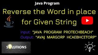 How to Reverse the word in place for given String | Java Program