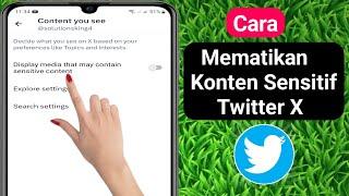 Cara Mematikan Setting Konten Sensitif X (Twitter) | matikan konten sensitif Twitter