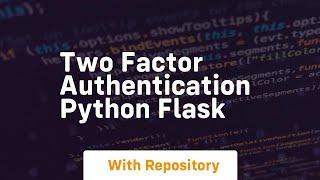 two factor authentication python flask