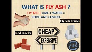 WHAT IS FLY ASH ?     FLY ASH + LIME + WATER = PORTLAND CEMENT.