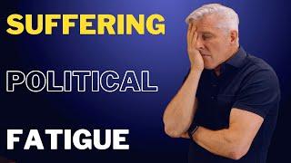 Political Fatigue- Advice for Your Anxiety and Depression by Brett R. Williams