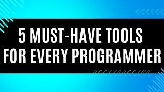 5 Must Have Tools for Every Programmer #programming #engineering #brainyknowledgehub