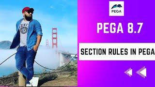 Pega 8.7 | Understanding Section Rule in Pega | Day 8