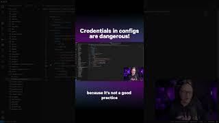 Credentials in configs are dangerous!