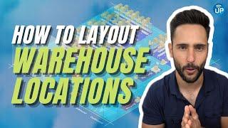 How To Layout Your Warehouse Locations | Warehouse Management