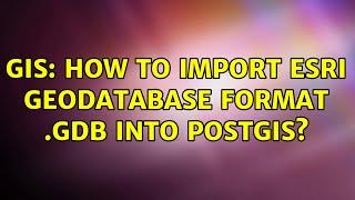 GIS: How to Import ESRI Geodatabase format .gdb into PostGIS? (2 Solutions!!)