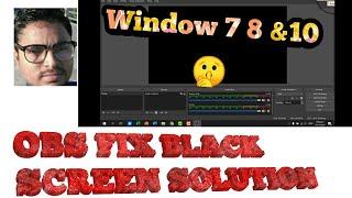 OBS black screen fix solutions windows 10;8;7 ; PROBLEM SOLUTION