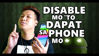 DISABLED DAPAT MGA ITO SA PHONE MO | Android Random Tips